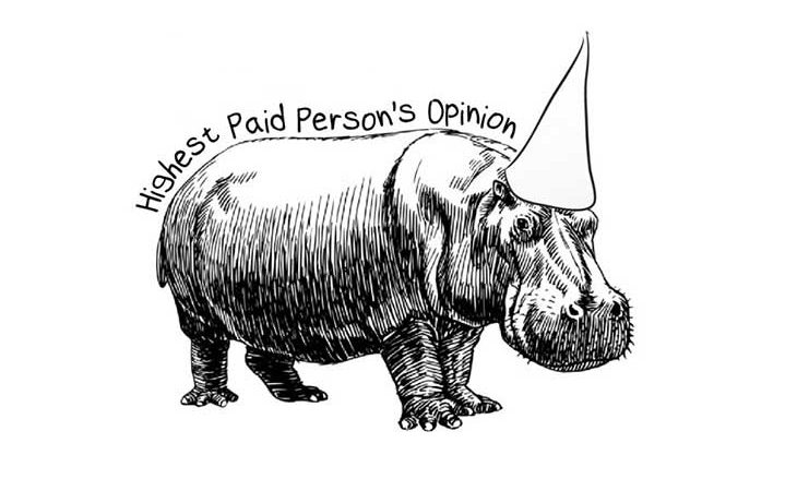HIPPO Highest Paid Person's Opinion
